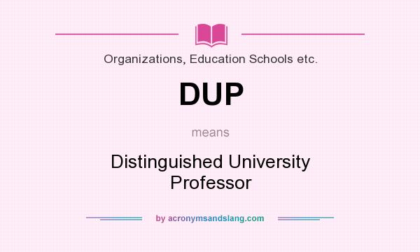 What does DUP mean? It stands for Distinguished University Professor