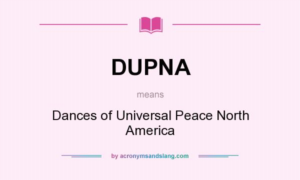 What does DUPNA mean? It stands for Dances of Universal Peace North America