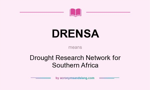 What does DRENSA mean? It stands for Drought Research Network for Southern Africa