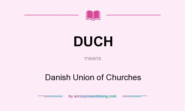 What does DUCH mean? It stands for Danish Union of Churches