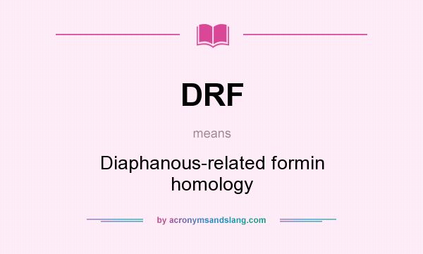 What does DRF mean? It stands for Diaphanous-related formin homology