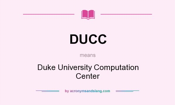 What does DUCC mean? It stands for Duke University Computation Center