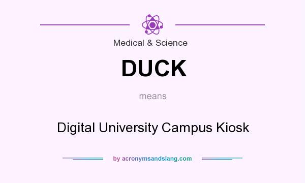 What does DUCK mean? It stands for Digital University Campus Kiosk