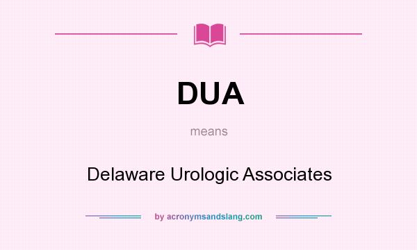 What does DUA mean? It stands for Delaware Urologic Associates
