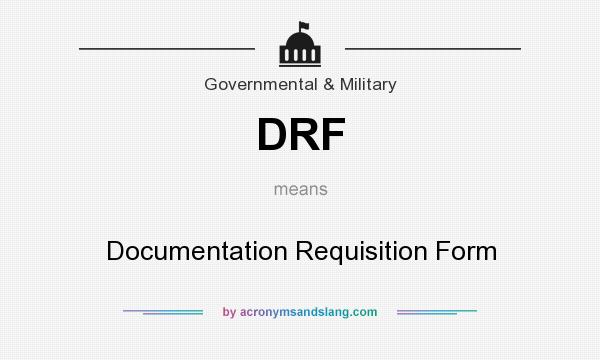 What does DRF mean? It stands for Documentation Requisition Form