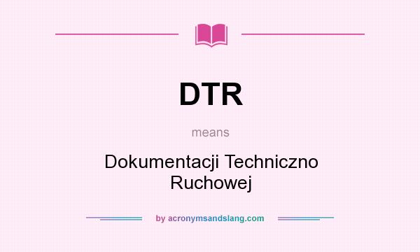 What does DTR mean? It stands for Dokumentacji Techniczno Ruchowej