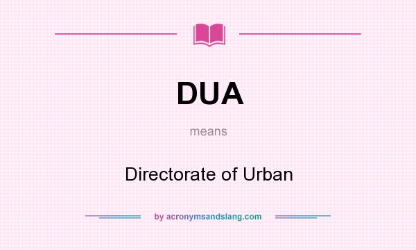 What does DUA mean? It stands for Directorate of Urban