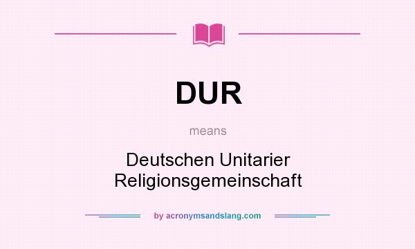 What does DUR mean? It stands for Deutschen Unitarier Religionsgemeinschaft