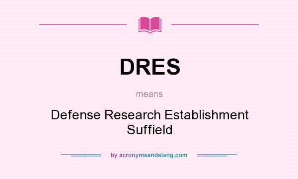 What does DRES mean? It stands for Defense Research Establishment Suffield