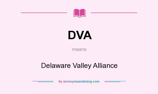 What does DVA mean? It stands for Delaware Valley Alliance