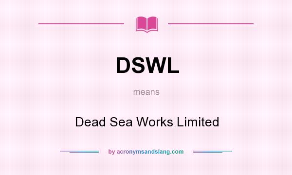 What does DSWL mean? It stands for Dead Sea Works Limited