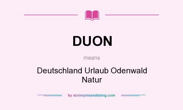 What does DUON mean? It stands for Deutschland Urlaub Odenwald Natur