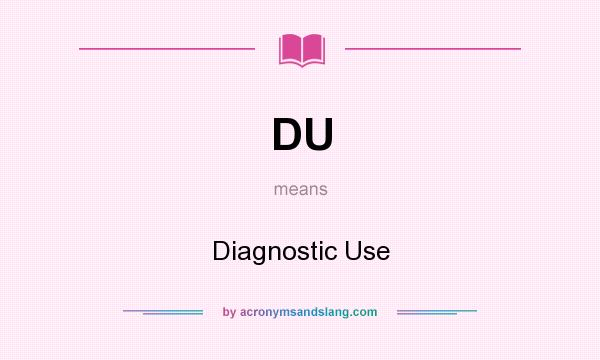 What does DU mean? It stands for Diagnostic Use