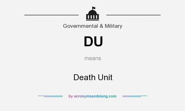 What does DU mean? It stands for Death Unit