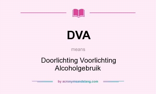 What does DVA mean? It stands for Doorlichting Voorlichting Alcoholgebruik