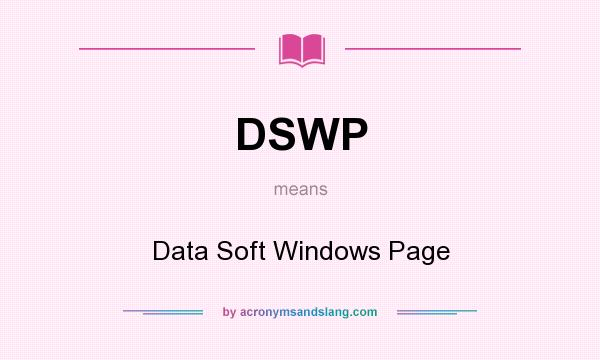 What does DSWP mean? It stands for Data Soft Windows Page