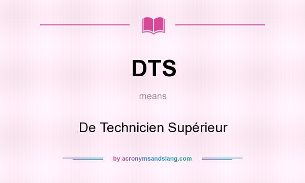 What does DTS mean? It stands for De Technicien Supérieur