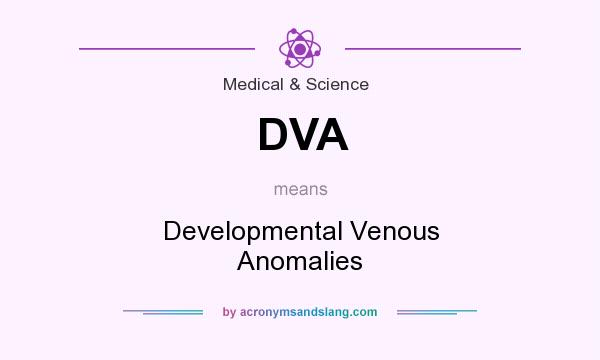 What does DVA mean? It stands for Developmental Venous Anomalies