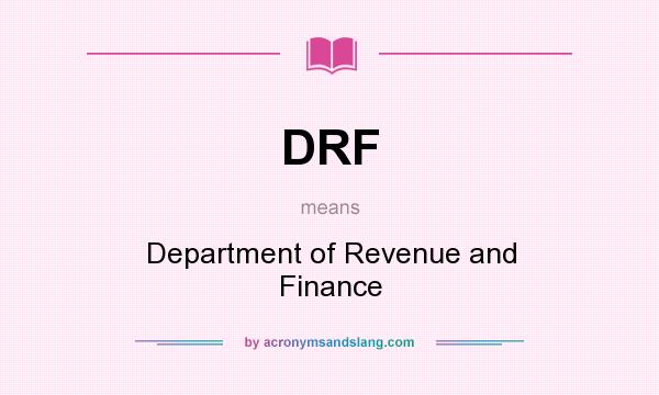 What does DRF mean? It stands for Department of Revenue and Finance
