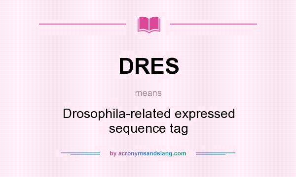 What does DRES mean? It stands for Drosophila-related expressed sequence tag