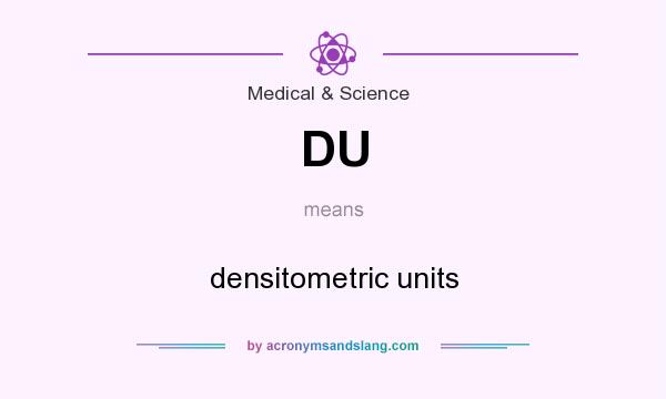 What does DU mean? It stands for densitometric units