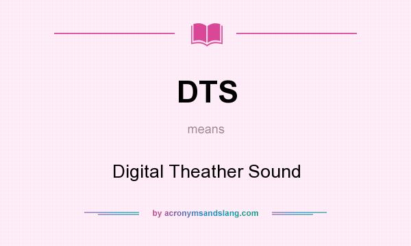 What does DTS mean? It stands for Digital Theather Sound