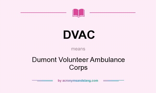 What does DVAC mean? It stands for Dumont Volunteer Ambulance Corps