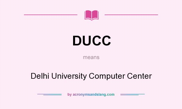What does DUCC mean? It stands for Delhi University Computer Center