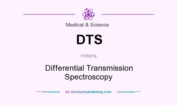 What does DTS mean? It stands for Differential Transmission Spectroscopy