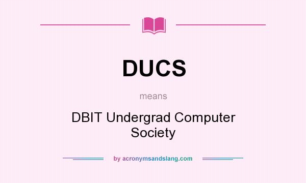 What does DUCS mean? It stands for DBIT Undergrad Computer Society