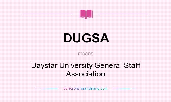 What does DUGSA mean? It stands for Daystar University General Staff Association