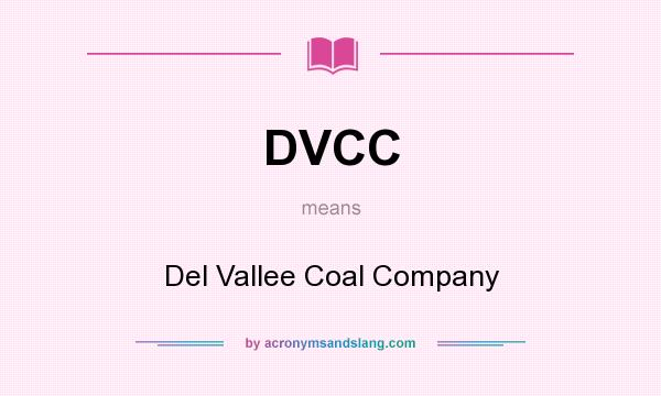 What does DVCC mean? It stands for Del Vallee Coal Company