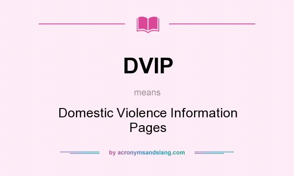 What does DVIP mean? It stands for Domestic Violence Information Pages
