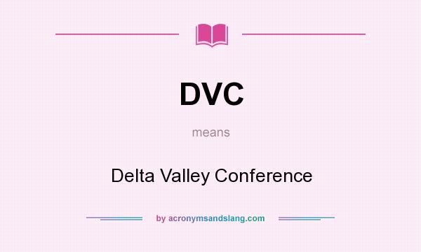 What does DVC mean? It stands for Delta Valley Conference