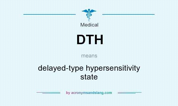 What does DTH mean? It stands for delayed-type hypersensitivity state