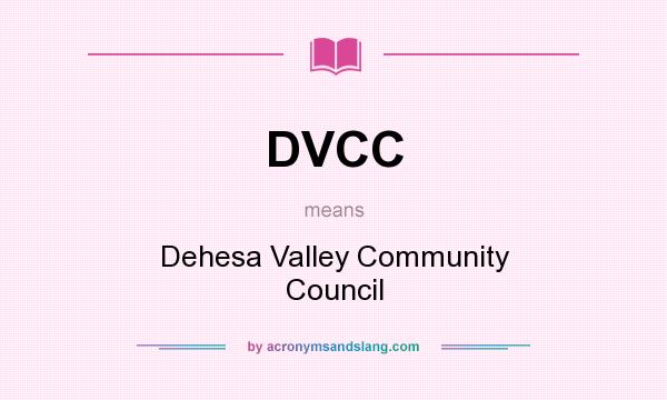 What does DVCC mean? It stands for Dehesa Valley Community Council