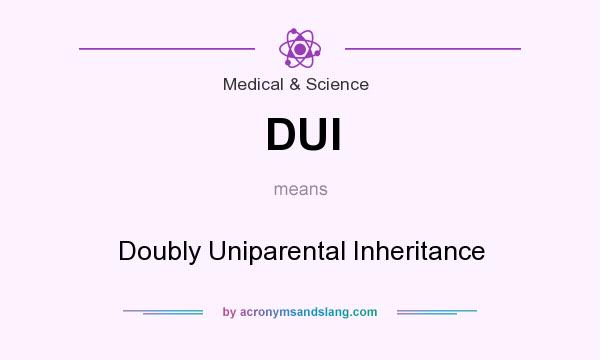 What does DUI mean? It stands for Doubly Uniparental Inheritance
