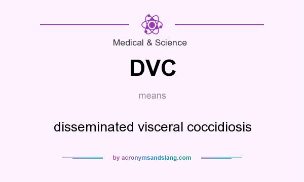 What does DVC mean? It stands for disseminated visceral coccidiosis