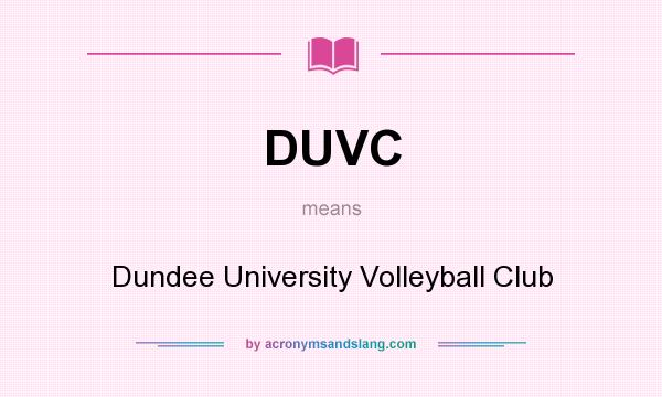 What does DUVC mean? It stands for Dundee University Volleyball Club