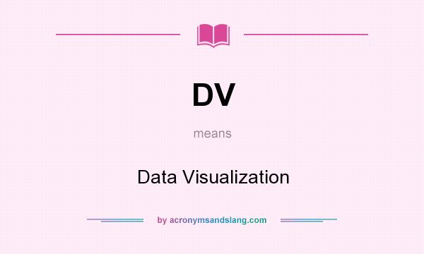 What does DV mean? It stands for Data Visualization