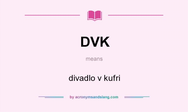 What does DVK mean? It stands for divadlo v kufri