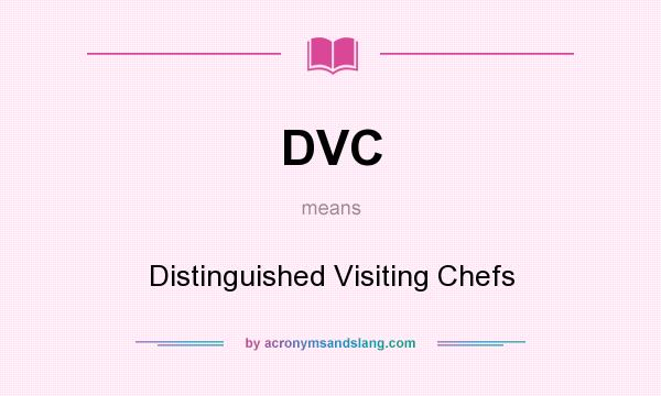 What does DVC mean? It stands for Distinguished Visiting Chefs