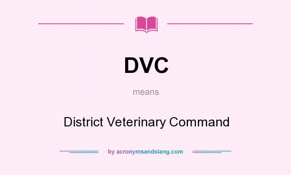 What does DVC mean? It stands for District Veterinary Command