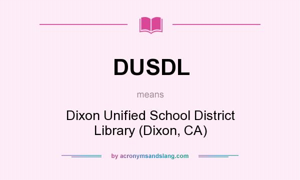 What does DUSDL mean? It stands for Dixon Unified School District Library (Dixon, CA)