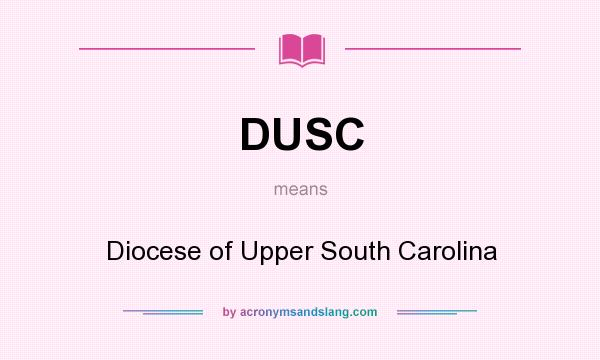What does DUSC mean? It stands for Diocese of Upper South Carolina