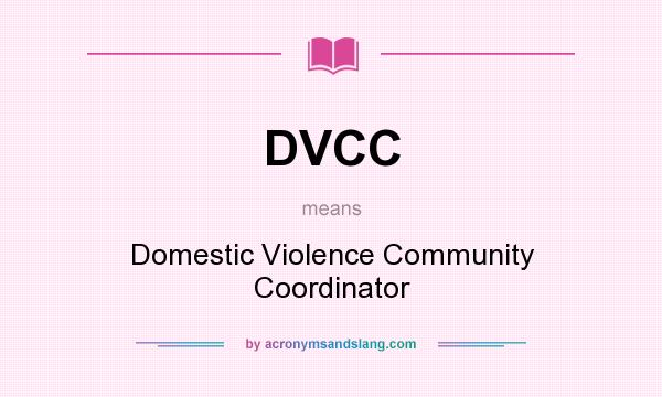 What does DVCC mean? It stands for Domestic Violence Community Coordinator