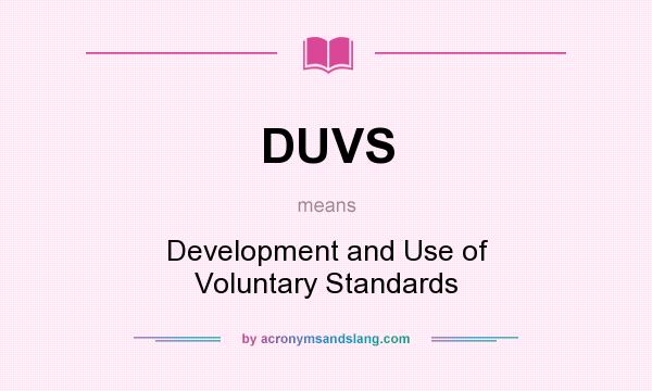 What does DUVS mean? It stands for Development and Use of Voluntary Standards
