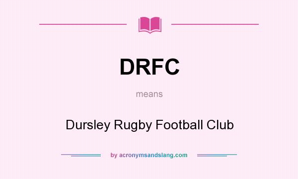 What does DRFC mean? It stands for Dursley Rugby Football Club