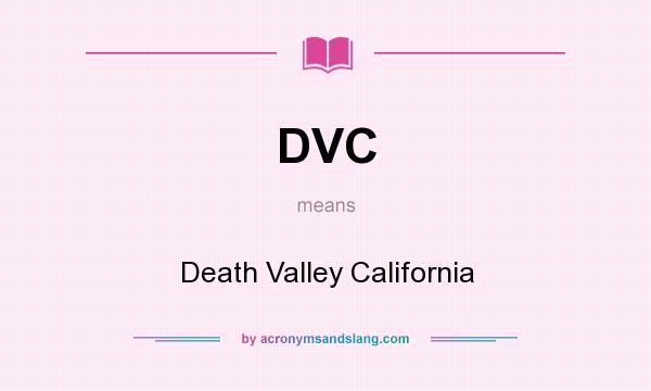 What does DVC mean? It stands for Death Valley California