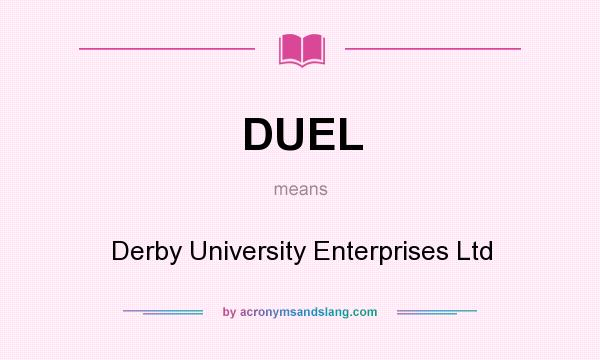What does DUEL mean? It stands for Derby University Enterprises Ltd